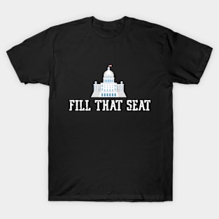 Fill That Seat T-Shirt